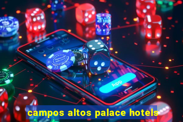 campos altos palace hotels